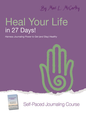 cover image of Heal Your Life in 27 Days: Harness Journaling Power to Get (and Stay) Healthy